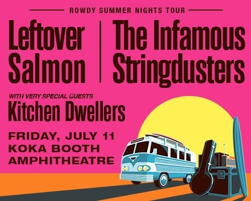 More Info for The Infamous Stringdusters & Leftover Salmon  Join Forces for Co-Headlining ‘Rowdy Summer Nights Tour’  w/ Support from Kitchen Dwellers Coming to  Cary’s Koka Booth Amphitheatre 7/11